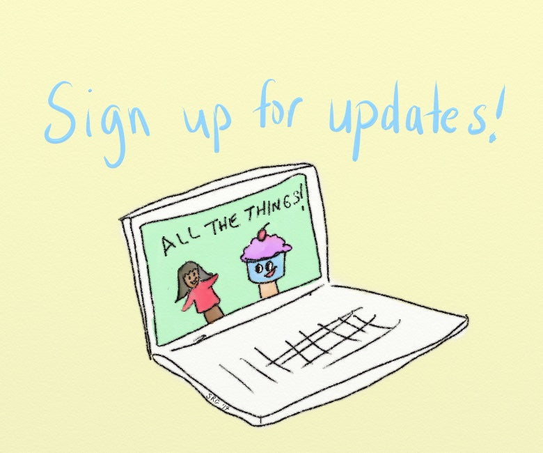 a drawing of a laptop featuring a girl puppet and a cupcake puppet, smiling. The intention is to beg you to sign up for our email list which we hardly ever send anyway, but you'll get a discount so what's the harm?